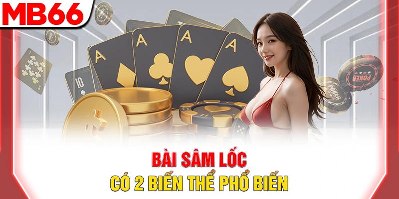 Bài Sâm Lốc - Hướng Dẫn Chi Tiết Cho Người Mới Đầy Đủ 2025 9 Bài sâm lốc có 2 biến thể phổ biến