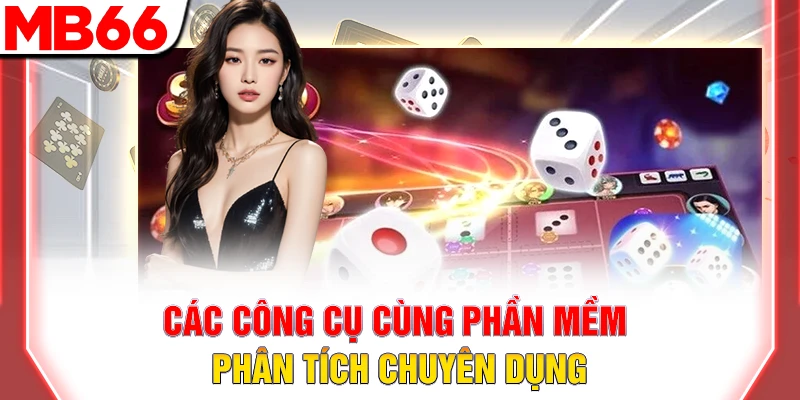 Các công cụ cùng phần mềm phân tích chuyên dụng
