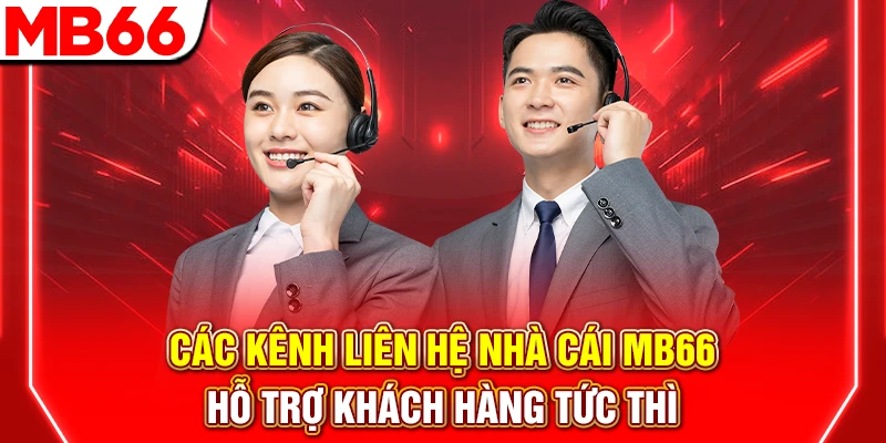 Các Kênh Liên Hệ Nhà Cái MB66 – Hỗ Trợ Khách Hàng Tức Thì