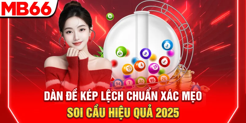 Dàn Đề Kép Lệch Chuẩn Xác - Mẹo Soi Cầu Hiệu Quả 2025 6 Dàn Đề Kép Lệch Chuẩn Xác - Mẹo Soi Cầu Hiệu Quả 2025