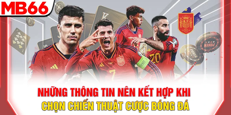 Top Chiến Thuật Cược Bóng Đá Giúp Tăng Lợi Nhuận 10 Những thông tin nên kết hợp khi chọn chiến thuật cược bóng đá