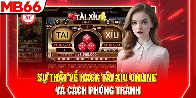 Sự Thật Về Hack Tài Xỉu Online Và Cách Phòng Tránh 6 Sự Thật Về Hack Tài Xỉu Online Và Cách Phòng Tránhac